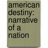 American Destiny: Narrative Of A Nation door Mark C. Carnes
