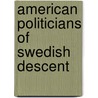 American Politicians of Swedish Descent by Source Wikipedia