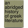 An Abridged History Of Greek Literature door Maurice Croiset