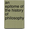 An Epitome Of The History Of Philosophy door Louis Eugene Marie Bautain