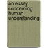 An Essay Concerning Human Understanding