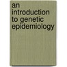 An Introduction To Genetic Epidemiology door Lyle J. Palmer
