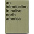 An Introduction to Native North America