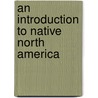 An Introduction to Native North America door Mark Q. Sutton