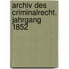 Archiv des Criminalrecht. Jahrgang 1852 door Carl Joseph Anton Mittermaier