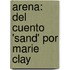 Arena: del Cuento 'Sand' Por Marie Clay