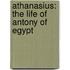 Athanasius: The Life of Antony of Egypt