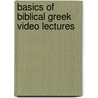 Basics of Biblical Greek Video Lectures door William D. Mounce