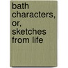 Bath Characters, Or, Sketches from Life door Richard Warner