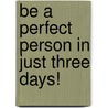 Be a Perfect Person in Just Three Days! door Tom Huffman