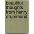 Beautiful Thoughts  from Henry Drummond