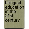 Bilingual Education in the 21st Century by Ofelia Garcia