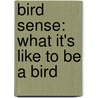 Bird Sense: What It's Like to Be a Bird door Tim Birkhead