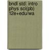 Bndl Std: Intro Phys Sci(Pb) 12E+Edu/Wa by Shipman
