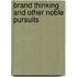 Brand Thinking and Other Noble Pursuits