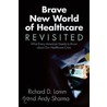 Brave New World of Healthcare Revisited by Richard Lamm