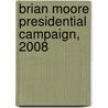 Brian Moore Presidential Campaign, 2008 by Ronald Cohn
