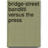 Bridge-Street Banditti Versus The Press