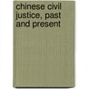 Chinese Civil Justice, Past and Present by Philip C.C. Huang