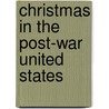 Christmas in the Post-War United States door Ronald Cohn
