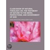 Class Book of Natural Theology, Or, The by Henry Fergus