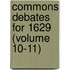 Commons Debates for 1629 (Volume 10-11)