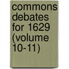 Commons Debates for 1629 (Volume 10-11) by Wallace Notestein