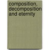 Composition, Decomposition and Eternity door Mr Dennis Dean Doddridge