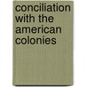 Conciliation with the American Colonies door Iii Burke Edmund