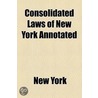 Consolidated Laws Of New York Annotated door New York State