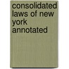 Consolidated Laws of New York Annotated by William Mark McKinney
