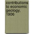 Contributions to Economic Geology, 1906