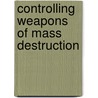 Controlling Weapons of Mass Destruction door Charles F. Parker