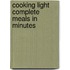 Cooking Light Complete Meals in Minutes