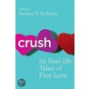 Crush: 26 Real-Life Tales Of First Love by Andrea N. Richesin