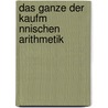 Das Ganze Der Kaufm Nnischen Arithmetik door Friedrich Ernst Feller