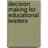 Decision Making for Educational Leaders