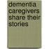Dementia Caregivers Share Their Stories