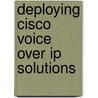 Deploying Cisco Voice Over Ip Solutions by M.D. Davidson Jonathan