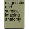 Diagnostic And Surgical Imaging Anatomy by Anil Ahujaed