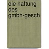 Die Haftung des GmbH-Gesch door Ingo Drescher