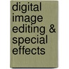Digital Image Editing & Special Effects by Michael Freeman