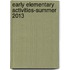 Early Elementary Activities-Summer 2013