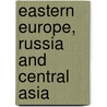 Eastern Europe, Russia And Central Asia door J.R. Green