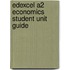 Edexcel A2 Economics Student Unit Guide