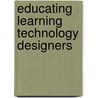 Educating Learning Technology Designers by Digiano Chris