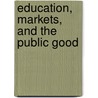 Education, Markets, and the Public Good door David Labaree