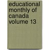 Educational Monthly of Canada Volume 13 door Onbekend