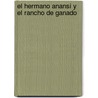 El Hermano Anansi Y El Rancho De Ganado by James De Sauza