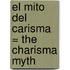 El Mito del Carisma = The Charisma Myth